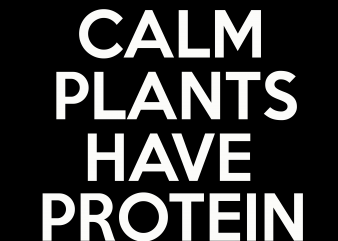 Vegan Png – Plants have protein t shirt design for download