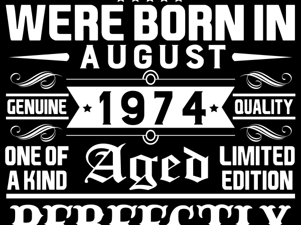 Birthday tshirt design – age month and birth year – august 1974 45 years awesome