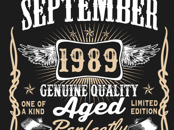 Birthday tshirt design – age month and birth year – september 1989 30 years legends