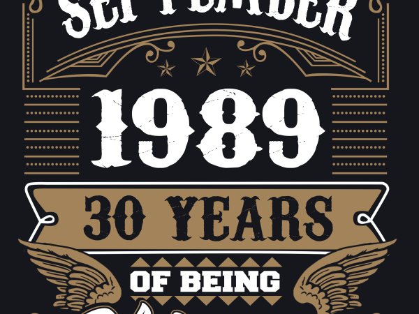 Birthday tshirt design – age month and birth year – september 1989 30 years awesome