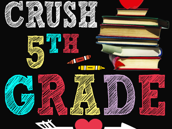 Back to school – ready to crush 5th grade – custom psd file, font and png print ready t shirt design
