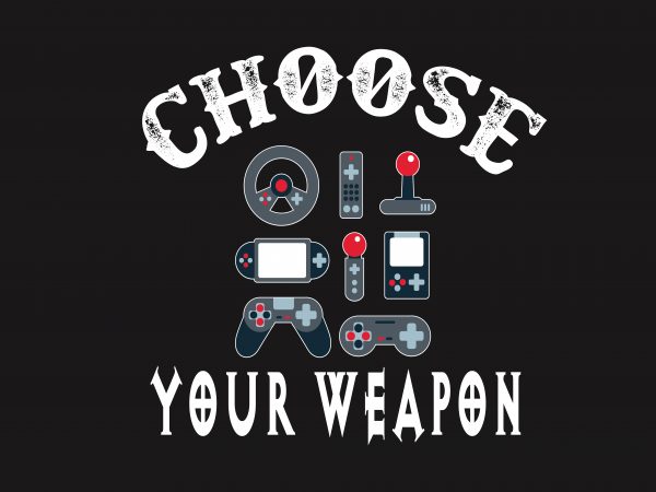 Choose Your Weapon Vector T Shirt Design Buy T Shirt Designs