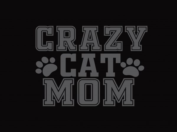 Crazy Cat Mom t shirt vector file Crazy Cat Mom t shirt vector file