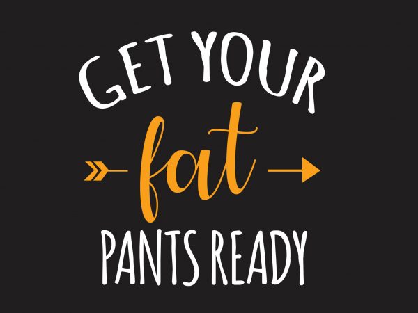 Get Your Fat print ready shirt design Get Your Fat print ready shirt design