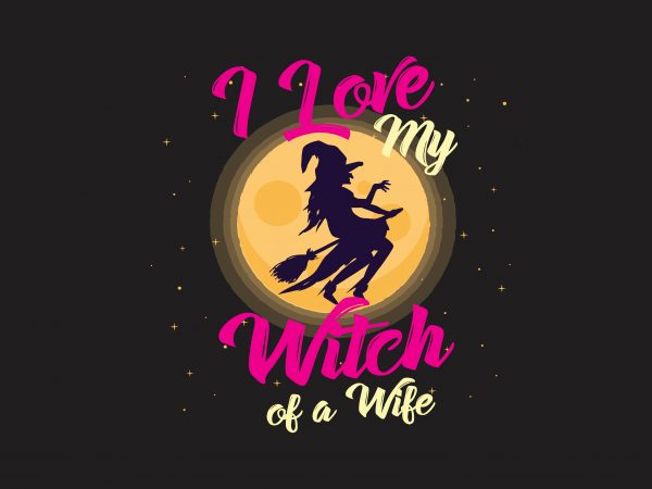 I Love My Witch t shirt design for sale I Love My Witch t shirt design for sale