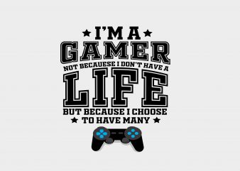 I’m A Gamer graphic t-shirt design