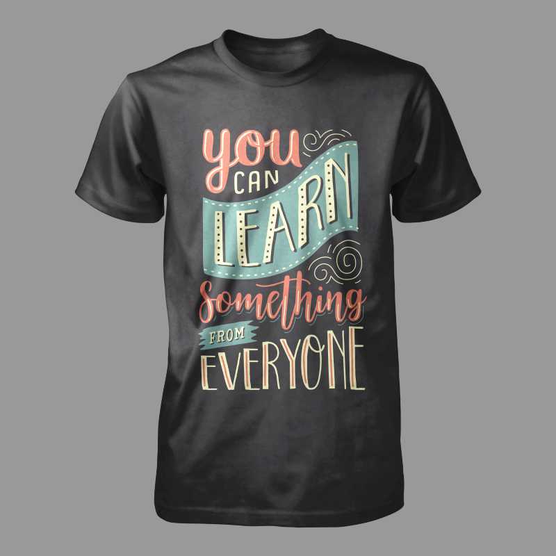 You can learn something from everyone t shirt designs for merch teespring and printful