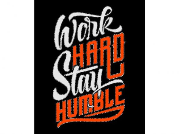 Work hard stay humble vector t-shirt design for commercial use