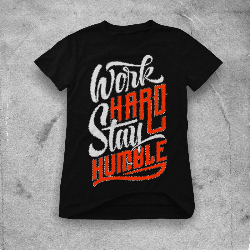 work hard stay humble t shirt designs for merch teespring and printful
