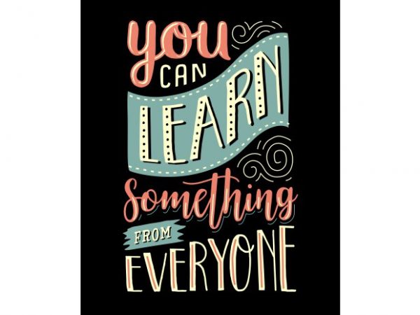 You can learn something from everyone vector t shirt design for download