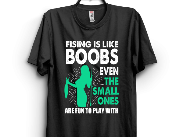 Fishing is like boobs t shirt design png Fishing is like boobs t shirt design png