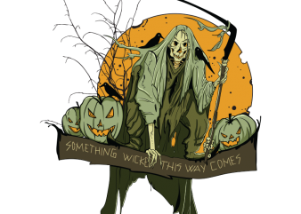 Something wicked this way comes buy t shirt design