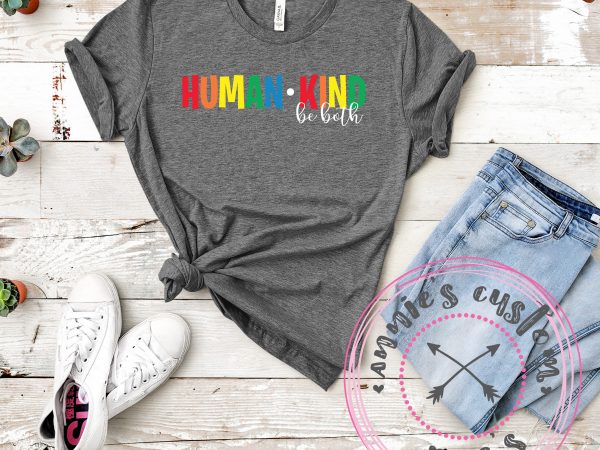 Human kind – be both t-shirt design for sale