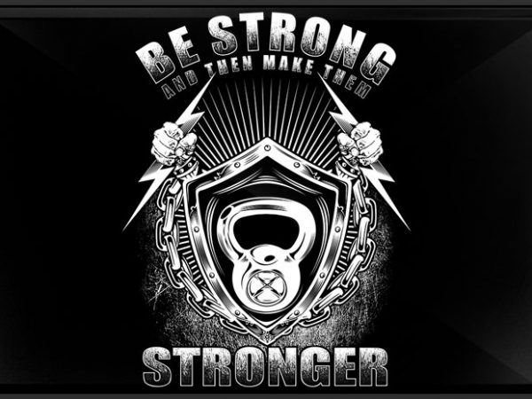 Be strong design for t shirt