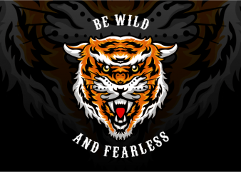 Be Wild and Fearless vector t shirt design artwork