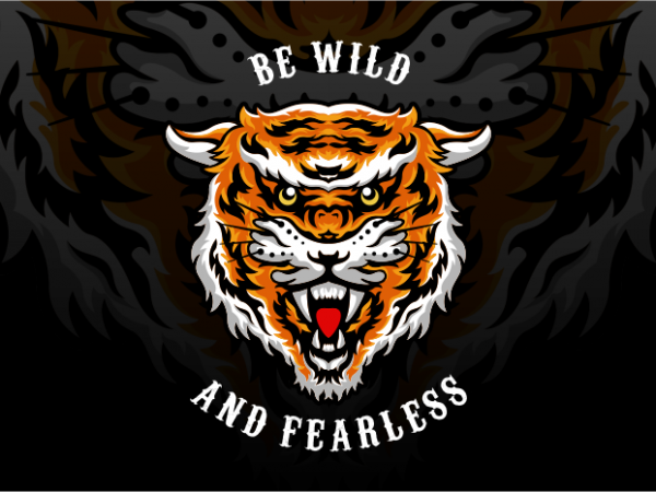 Be wild and fearless vector t shirt design artwork