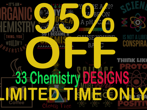 SPECIAL CHEMISTRY BUNDLE – 33 DESIGNS – 95% OFF – LIMITED TIME ONLY! SPECIAL CHEMISTRY BUNDLE – 33 DESIGNS – 95% OFF – LIMITED TIME ONLY!