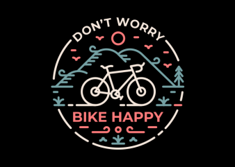 Don’t Worry Bike Happy vector t-shirt design for commercial use