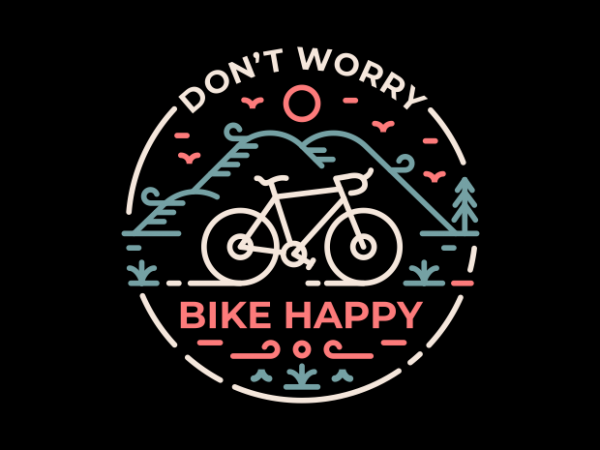 Don’t worry bike happy buy t shirt design for commercial use