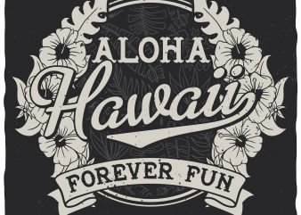 Alloha Hawaii, forever fun vector t-shirt design