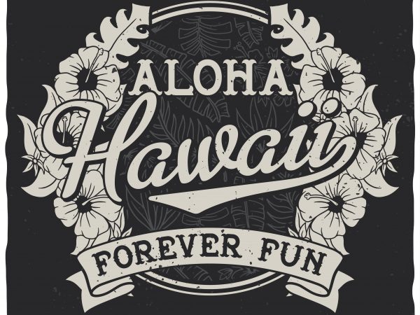 Alloha hawaii, forever fun vector t-shirt design