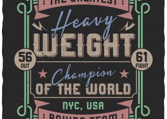 Heavy weight champion. Vector t-shirt design.