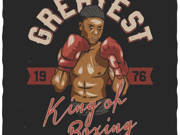 Greatest king of boxing. vector t-shirt design.