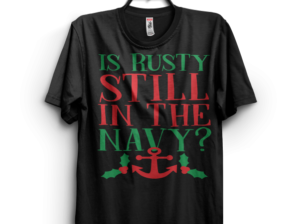 Is Rusty Still In The Navy buy t shirt design artwork Is Rusty Still In The Navy buy t shirt design artwork