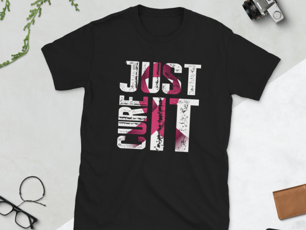 Just cure it – cancer awareness t-shirt design for commercial use