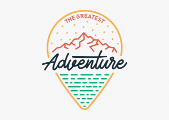 The Greatest Adventure t shirt design for sale