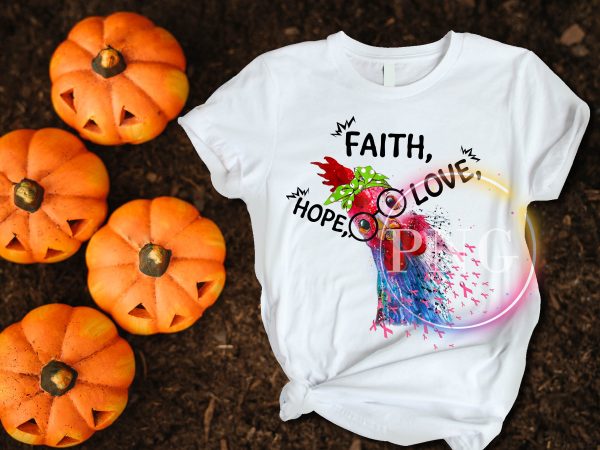 Cancer Awareness Faith Hope Love Cute Chicken T shirt design Cancer Awareness Faith Hope Love Cute Chicken T shirt design