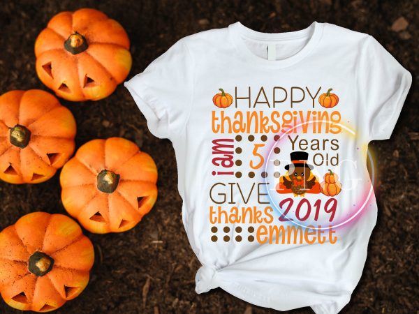 Happy Thanksgiving 2019 Give thanks emmett I am 5 years old T shirt Happy Thanksgiving 2019 Give thanks emmett I am 5 years old T shirt