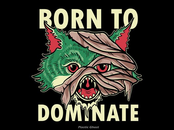 Born to dominate design for t shirt