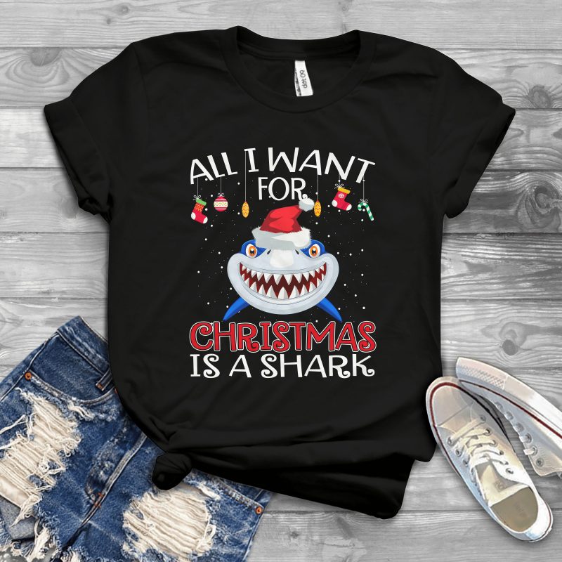 All I want for Christmas is a Shark buy t shirt design
