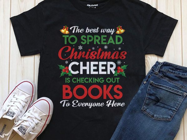 The best way tp spread christmas cheer is checking out books png tee design