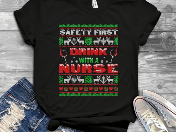 Drink with a nurse ugly sweater graphic t-shirt design