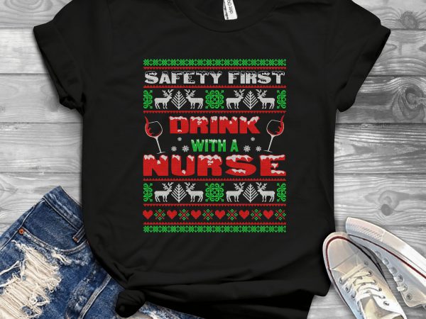 Drink with a nurse ugly sweater graphic t-shirt design Drink with a nurse ugly sweater graphic t-shirt design