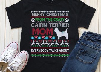 Merry Christmas From the Crazy Cairn Terrier MOM, dog png t-shirt design, dog psd file tshirt design