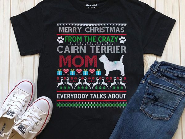 Merry christmas from the crazy cairn terrier mom, dog png t-shirt design, dog psd file tshirt design