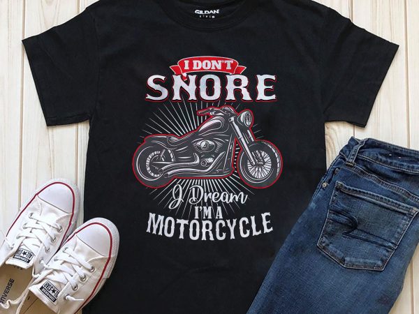 I don’t snore i dream i’m a motorcycle t-shirt design png
