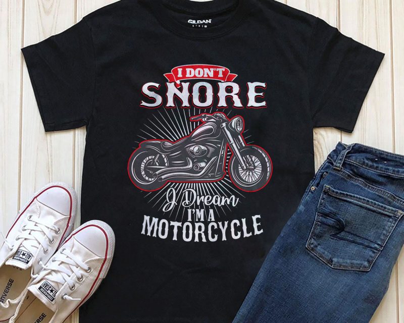 I Don’t Snore I Dream I’m A Motorcycle tshirt designs for merch by amazon