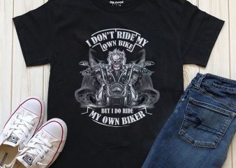 I Dont Ride My Own Bike But I Do Ride My Own Biker 3 t shirt design for download