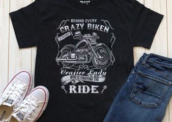 Motorcycle Gift Behind Every Crazy Biker Is a Crazier t shirt design to buy