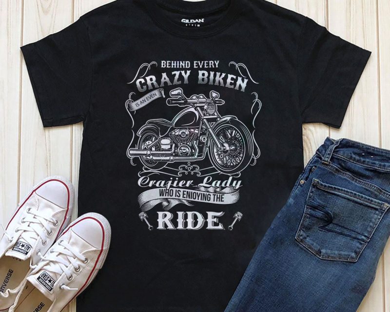 Motorcycle Gift Behind Every Crazy Biker Is a Crazier tshirt designs for merch by amazon