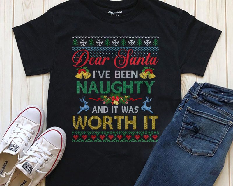 Dear Santa I’ve been naughty and it was worth it png t-shirt design download tshirt factory