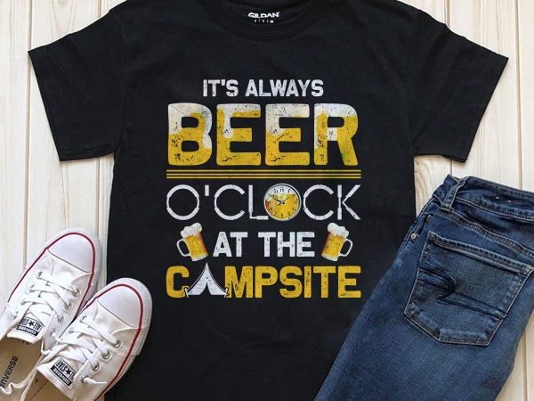 Beer oclock campsite buy t shirt design Beer oclock campsite buy t shirt design