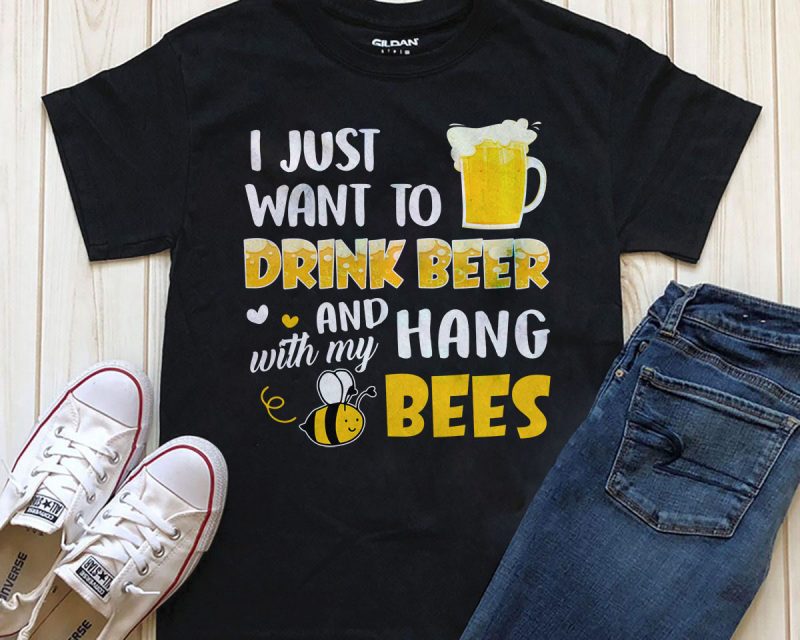 Drink beer and hang with bees vector shirt designs