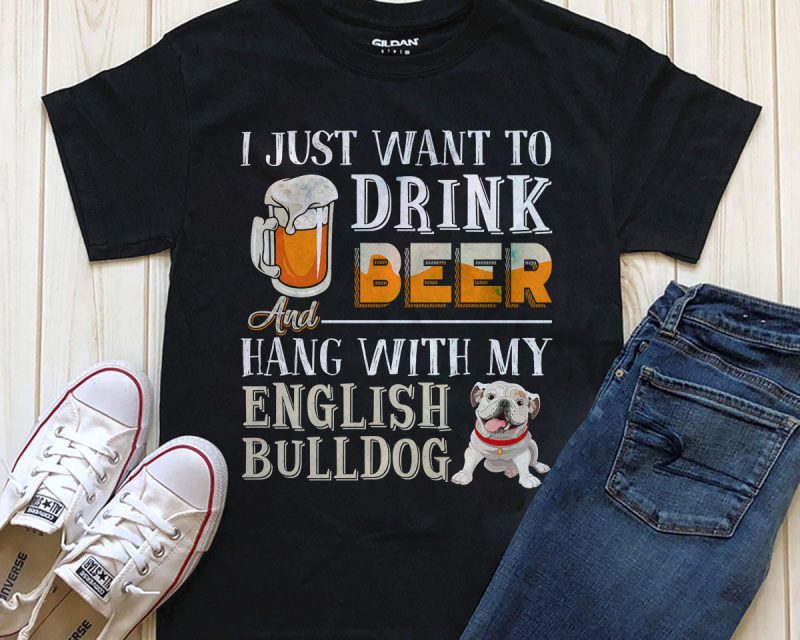 Drink beer hang with my english bulldog vector shirt designs