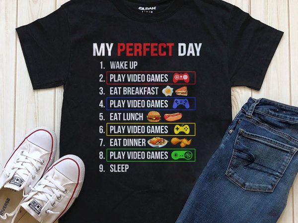 My perfect day gamer buy t shirt design for commercial use