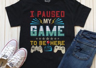 Pause my game to be here graphic t-shirt design